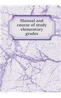 Manual and course of study elementary grades: (English)