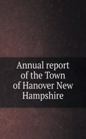 Annual report of the Town of Hanover New Hampshire
