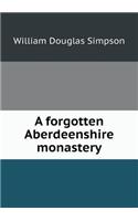 A forgotten Aberdeenshire monastery