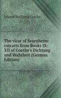 vicar of Sesenheim: extracts from Books IX-XII of Goethe's Dichtung und Wahrheit (German Edition)