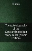 Autobiography of the Constantinopolitan Story-Teller (Arabic Edition)