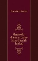 Masaniello: drama en cuatro actos (Spanish Edition)