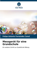 Messgerät für eine Grundschule