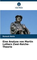 Eine Analyse von Martin Luthers Zwei-Reiche-Theorie