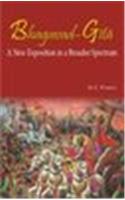 Bhagavad Gita: A New Exposition in a Broader Spectrum