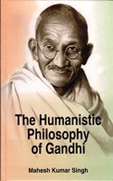 The Humanistic Philosophy Of Gandhi, 2015, 272Pp