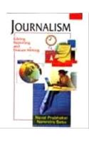 Journalism : Editing, Reporting and Feature Writing