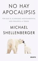 No hay apocalipsis: Por que el alarmismo medioambiental nos perjudica a todos
