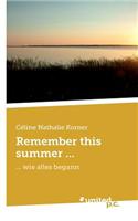 Remember This Summer ...