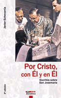 Por Cristo, con El y en El: Escritos sobre San Josemaria (Estudios Palabra) (Spanish Edition)