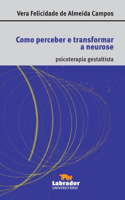 Como perceber e transformar a neurose