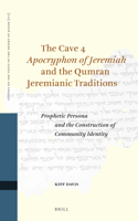 Cave 4 Apocryphon of Jeremiah and the Qumran Jeremianic Traditions: Prophetic Persona and the Construction of Community Identity