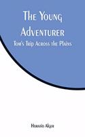 Young Adventurer: Tom's Trip Across the Plains