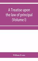 treatise upon the law of principal and agent in contract and tort (Volume I)