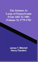 Statutes At Large Of Pennsylvania From 1682 To 1801 (Volume X) 1779-1781