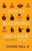 How To Read People Like A Book: Understand Anyoneâ€™s Body Language