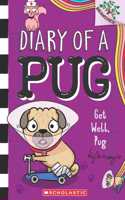 Diary Of A Pug #12: Get Well, Pug (A Branches Book)