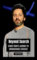 Beyond Search: Sergey Brin's Journey to Unimaginable Success