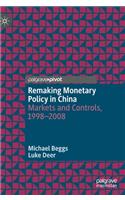 Remaking Monetary Policy in China