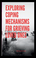 Exploring Coping Mechanisms for Grieving Loved Ones: (4 Health Matters)