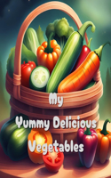 My Yummy Delicious Vegetables: New Children's Picture Books For Kids and Children aged 1-5 years old. Part of 'Read With Me Series'