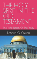 Holy Spirit in the Old Testament: The Third Person Of The Trinity