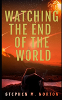 Watching The End Of The World