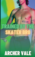 Trained by the Skater Bro