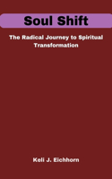 Soul Shift: The Radical Journey to Spiritual Transformation
