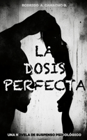 Dosis Perfecta: Una novela de suspenso psicológico