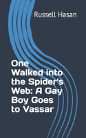 One Walked into the Spider's Web: A Gay Boy Goes to Vassar(Philosophy, Logic, Science, Law)