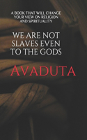 We Are Not Slaves Even to the Gods