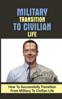 Military Transition To Civilian Life
