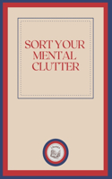Sort Your Mental Clutter