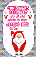 Christmas Alphabet Dot to Dot: Coloring And letter tracing letter for kids, Preschool and kindergarten.