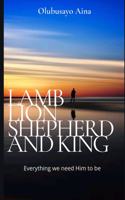Lamb Lion Shepherd and King