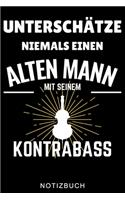 Unterschätze Niemals Einen Alten Mann Mit Seinem Kontrabass Notizbuch: A5 TAGEBUCH Geschenkideen für Bassisten - Kontrabass - Jazz - Musik - Buch - Geschenk für Erwachsene Kinder Anfänger - Bücher - Bass