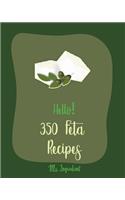 Hello! 350 Feta Recipes