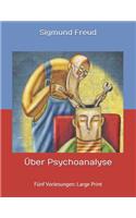 Über Psychoanalyse: Fünf Vorlesungen: Large Print