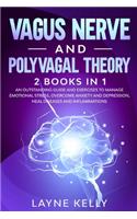 Vagus Nerve and Polyvagal Theory: 2 Books in 1. An Outstanding Guide and Exercises to Manage Emotional Stress, Overcome Anxiety and Depression, Heal Diseases and Infl