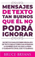 Mensajes de Texto Tan Buenos Que él no Podrá Ignorar