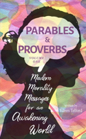 Parables & Proverbs: Modern Morality Messages for an Awakening World