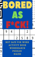 Bored as F*ck!