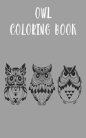 Owl Coloring Book: Owl Coloring Book for Adult, Kids and Toddler of All Ages, Featuring Beautiful Unique Owl Design and Relaxing Mandala Pattern