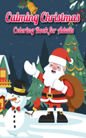 Calming Christmas Coloring Book for Adults: Simple, Bold and Large Print Illustrations of Christmas Season for Adults, Seniors to Color for Stress Relief and Relaxation