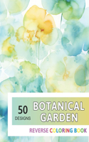 Botanical Garden Reverse Coloring Book: New Design for Enthusiasts Stress Relief Adult Coloring