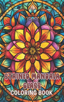 Stained Mandala Glass Coloring Book: Stress Relief And Relaxation Coloring Pages