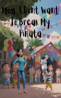 Mom, I Don't Want To Break My Pinata