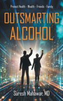 Outsmarting Alcohol