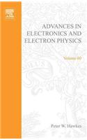 Adv Electronics Electron Physics V60: (Advances in Electronics and Electron Physics)